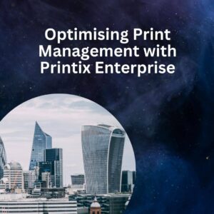 Optimising Print Management with Printix Enterprise